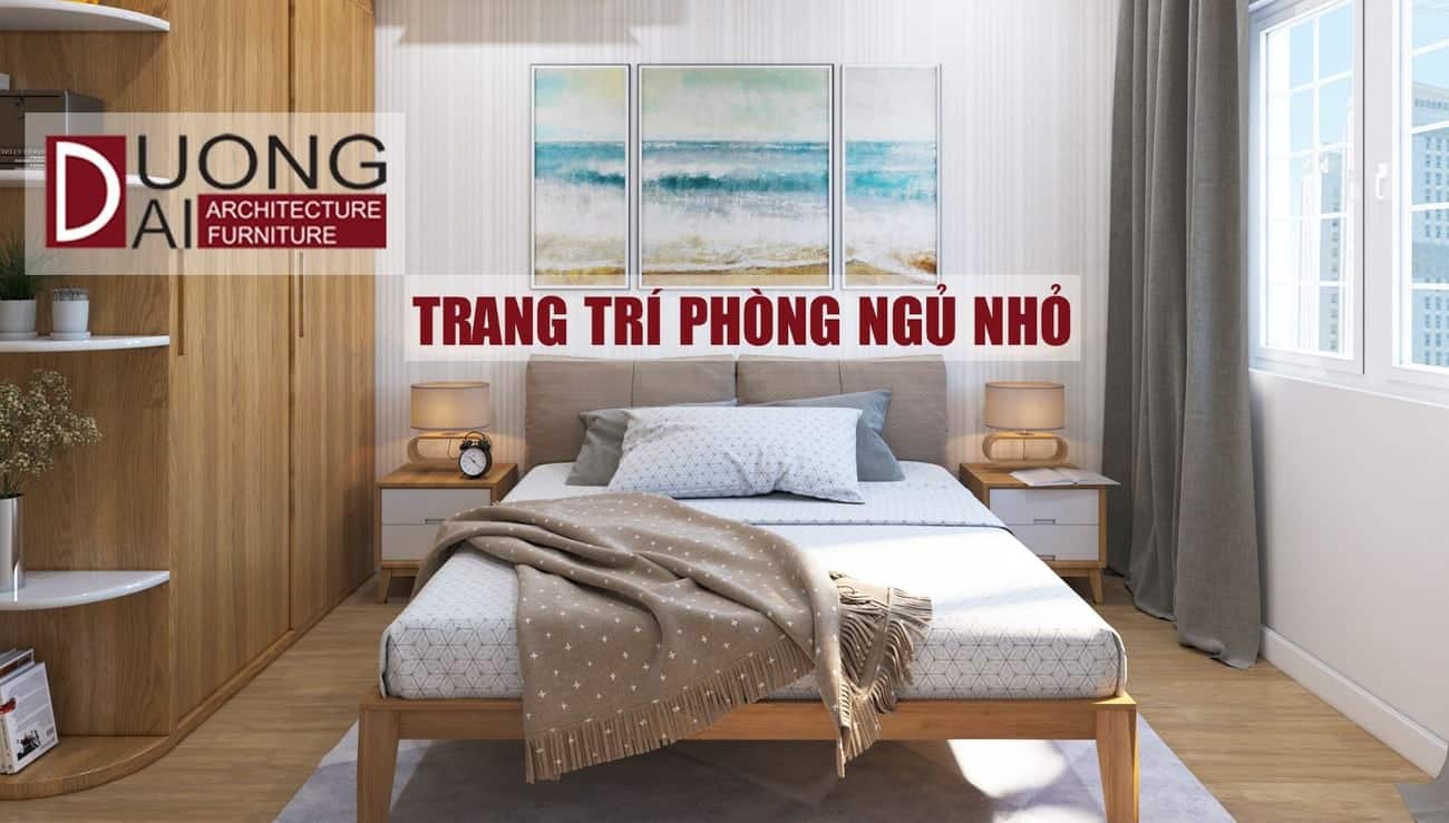 Cải tạo không gian nội thất bằng cách trang trí phòng ngủ nhỏ